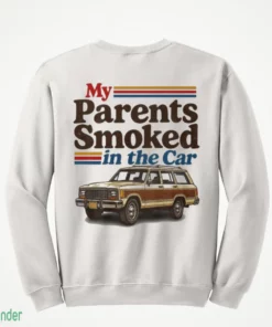 my parents smoked in the car shirt 4