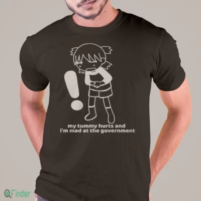 my tummy hurts and i m mad at the government shirt 1