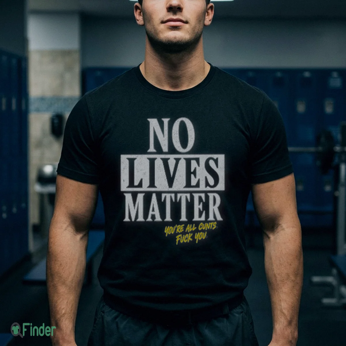 no lives matter you re all cunts shirt 1 no lives matter you re all cunts shirt 1