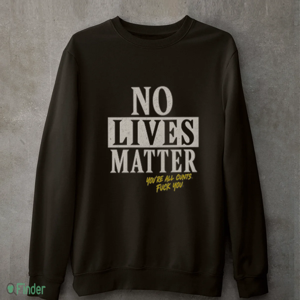no lives matter you re all cunts shirt 4 no lives matter you re all cunts shirt 4