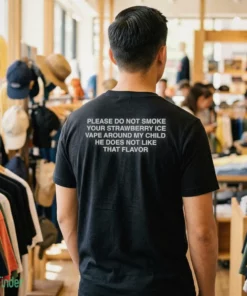please do not smoke your strawberry ice vape around my child. shirt 1