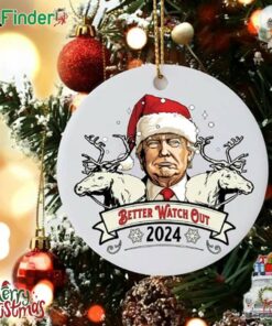 Funny Trump Christmas Ornament Better Watch Out 2024 Ornament Xmas