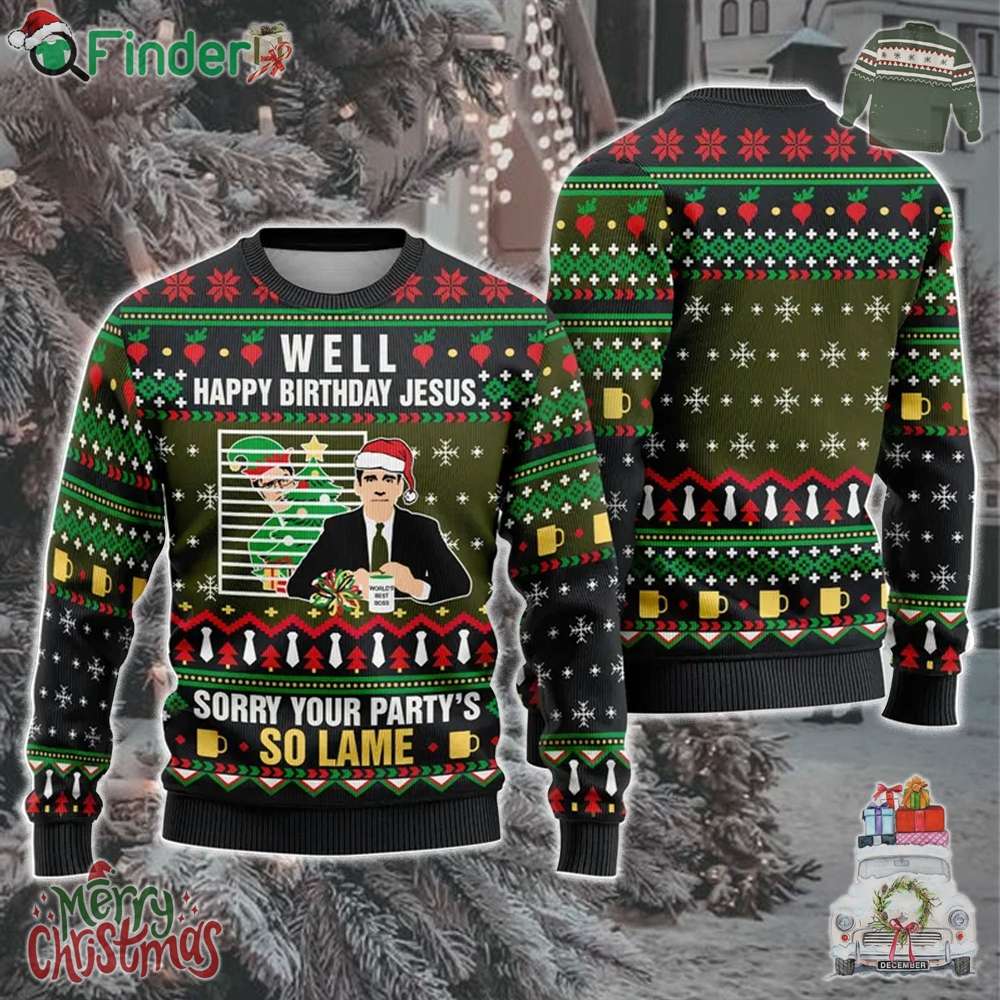The Office Michael Scott Well Happy Birthday Jesus Sorry Your Party's So Lame Ugly Christmas Sweater The Office Michael Scott Well Happy Birthday Jesus Sorry Your Party's So Lame Ugly Christmas Sweater