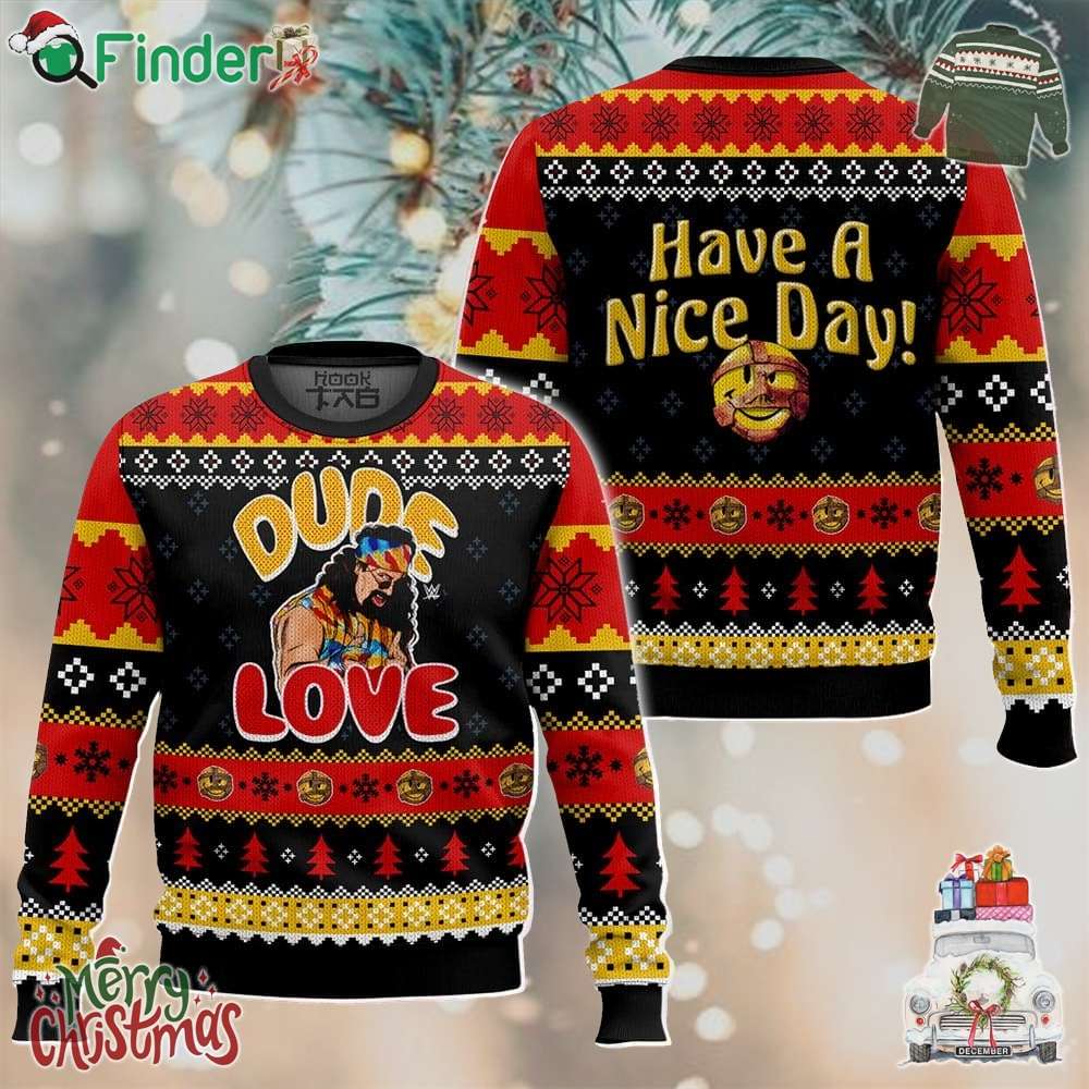 Dude Love Mick Foley Have A Nice Day Ugly Sweater Dude Love Mick Foley Have A Nice Day Ugly Sweater