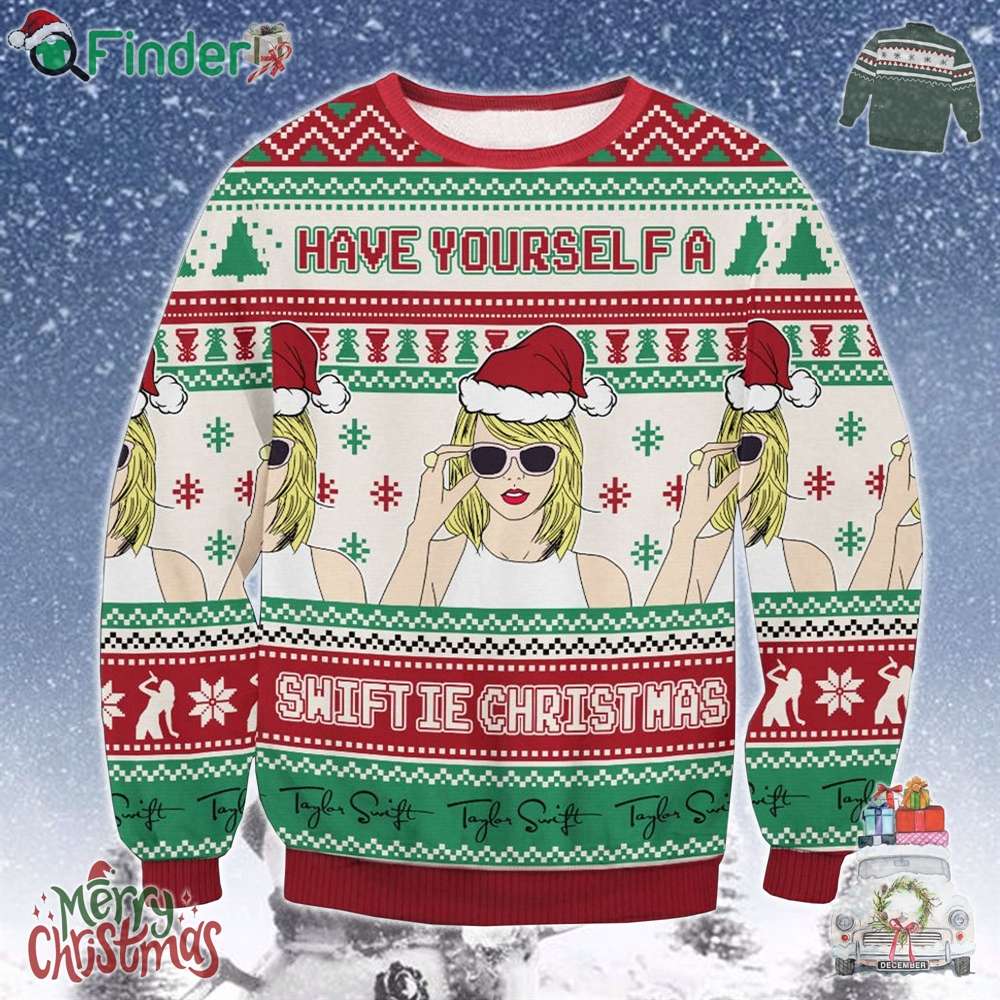 Taylor Swift Have Yourself A Swiftie Ugly Christmas Sweater Taylor Swift Have Yourself A Swiftie Ugly Christmas Sweater