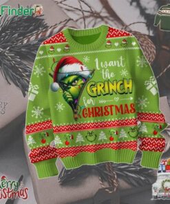 Grinch I Want The Grinch For Christmas Ugly Sweater Green