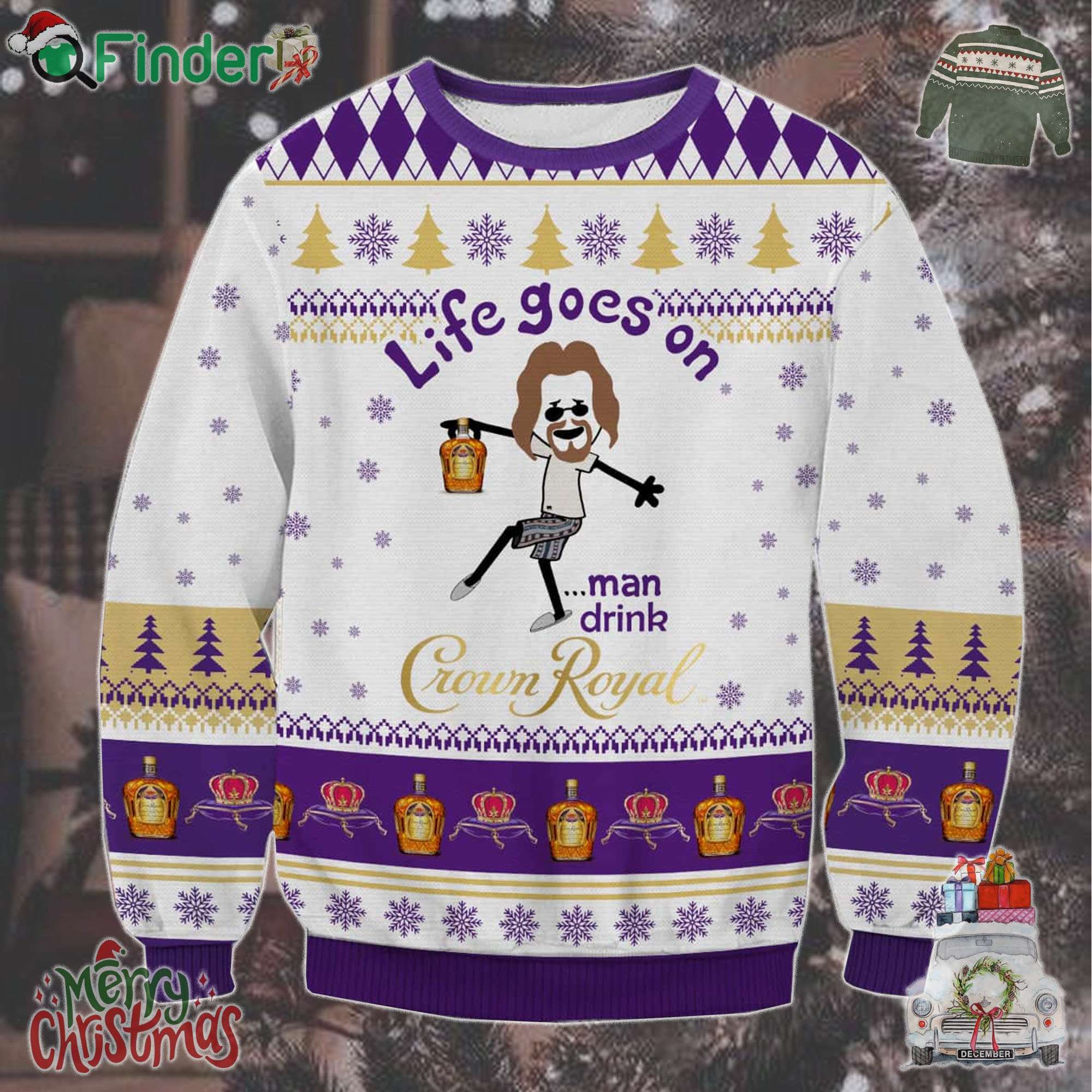 Crown Royal Dude Life Goes On Man Drink Ugly Christmas Sweater Crown Royal Dude Life Goes On Man Drink Ugly Christmas Sweater