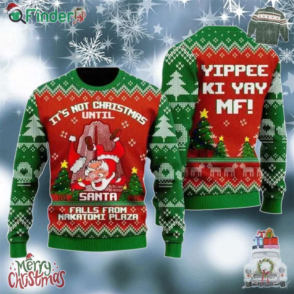 Santa Claus Its Not Christmas Until Santa Falls From Nakatomi Plaza Ugly Christmas Sweater Santa Claus Its Not Christmas Until Santa Falls From Nakatomi Plaza Ugly Christmas Sweater