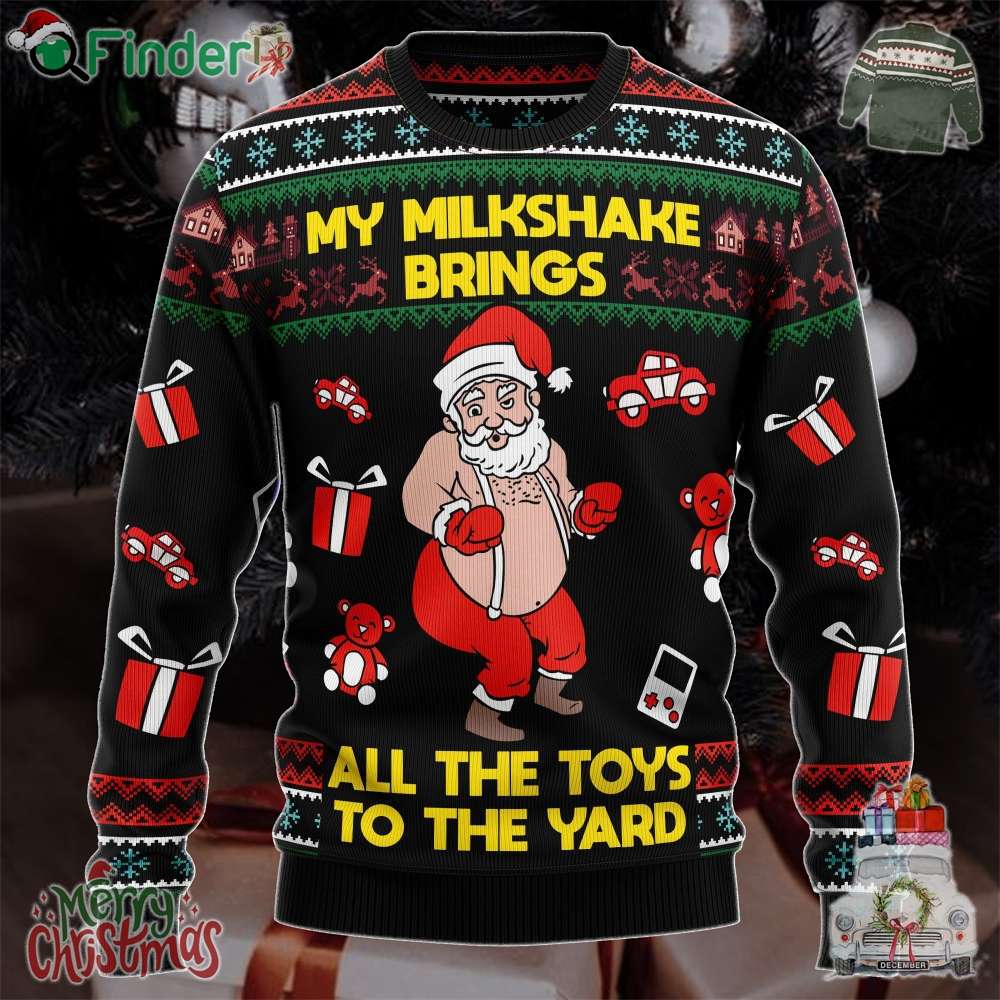 My Milkshake Bring All The Toys To The Yard Christmas Ugly Sweater My Milkshake Bring All The Toys To The Yard Christmas Ugly Sweater