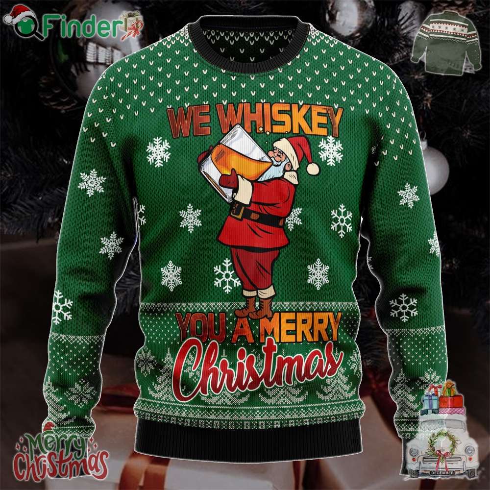 We Whiskey You A Merry Christmas Ugly Christmas Sweater We Whiskey You A Merry Christmas Ugly Christmas Sweater