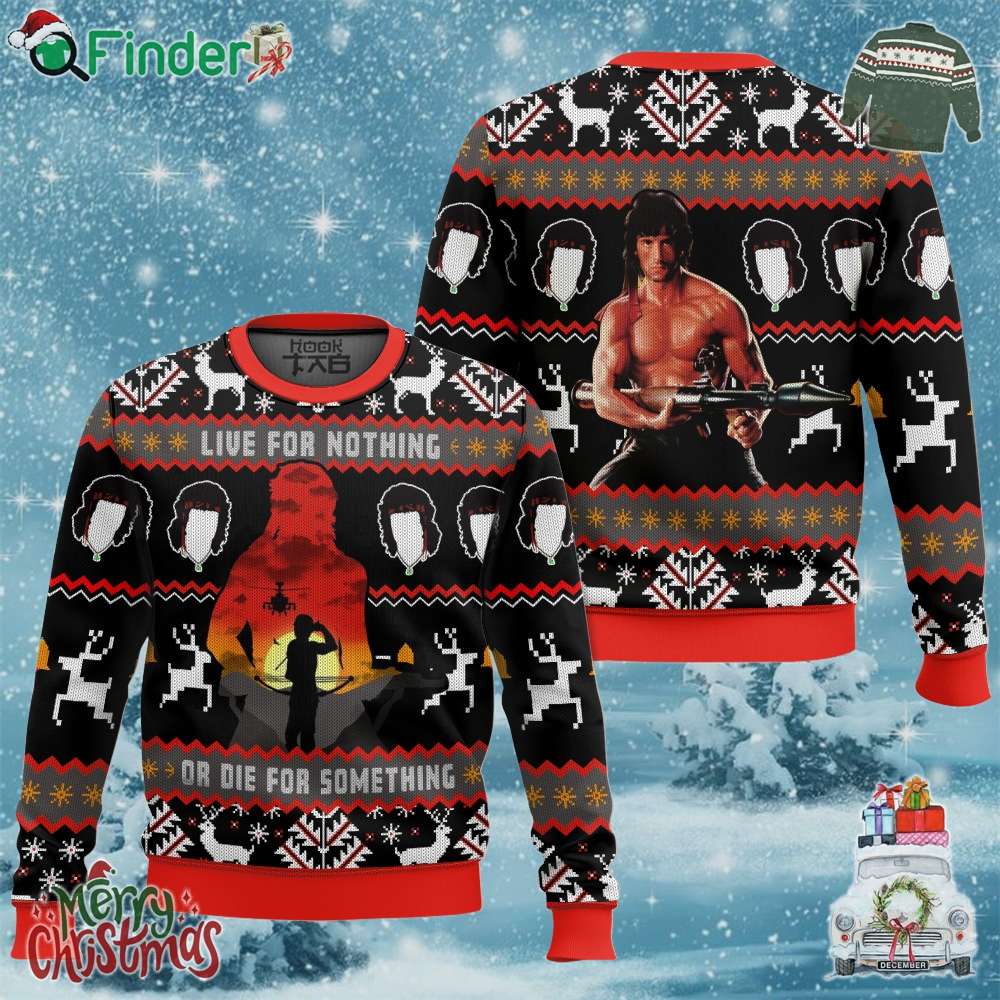 Rambo Live For Nothing Or Die For Something Christmas Ugly Sweater Gift For Christmas Rambo Live For Nothing Or Die For Something Christmas Ugly Sweater Gift For Christmas