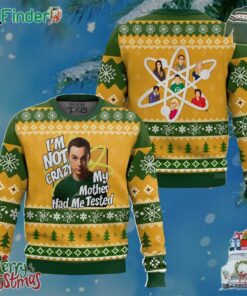 Im Not Crazy My Mother Had Me Tested Sheldon Cooper The Big Bang Theory Funny Christmas Ugly Sweater