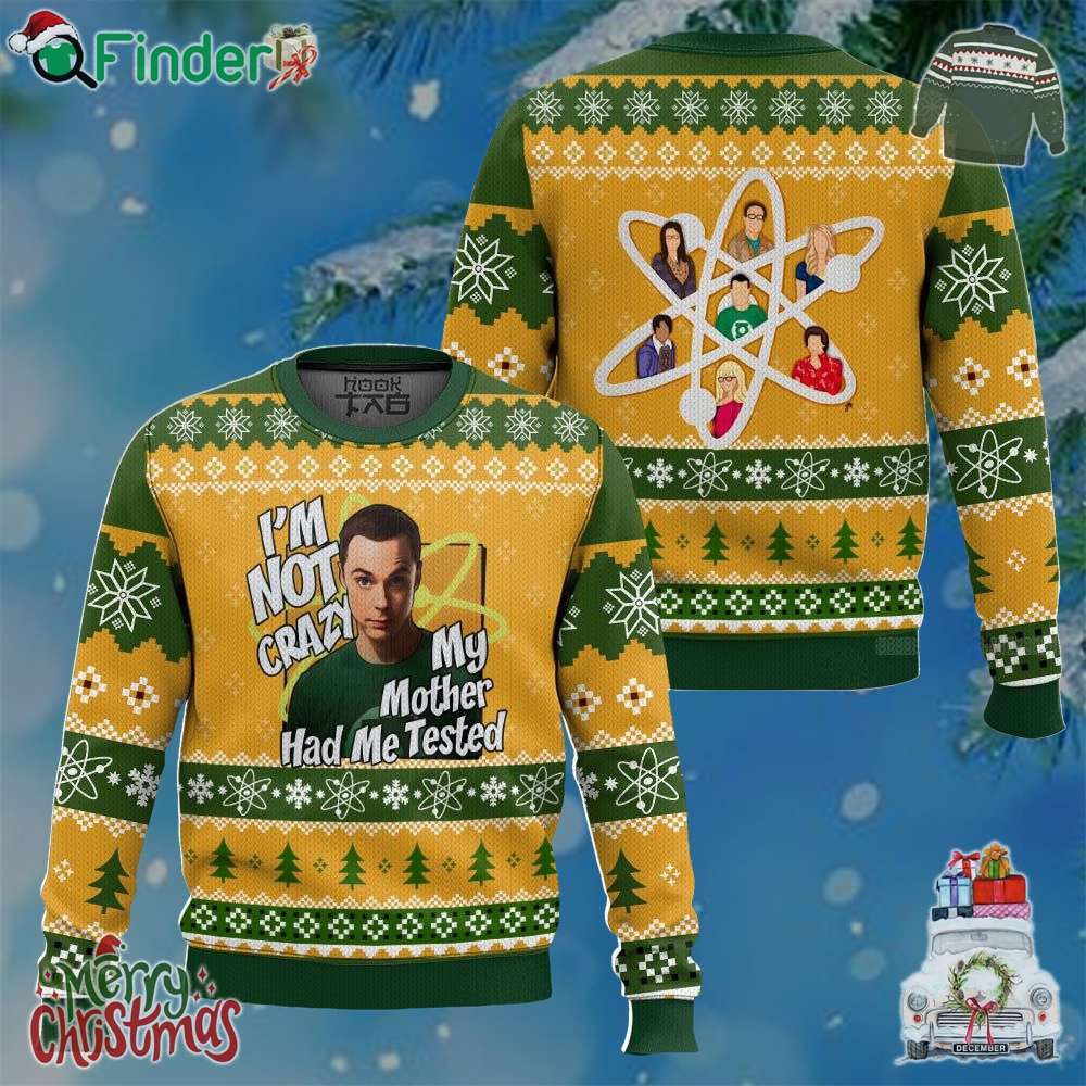 Im Not Crazy My Mother Had Me Tested Sheldon Cooper The Big Bang Theory Funny Christmas Ugly Sweater Im Not Crazy My Mother Had Me Tested Sheldon Cooper The Big Bang Theory Funny Christmas Ugly Sweater