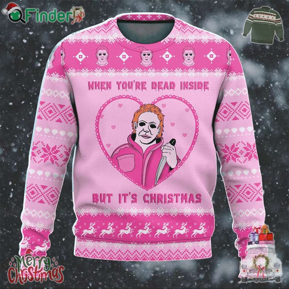 Michael Myers When You're Dead Inside But It's Ugly Christmas Sweater Michael Myers When You're Dead Inside But It's Ugly Christmas Sweater