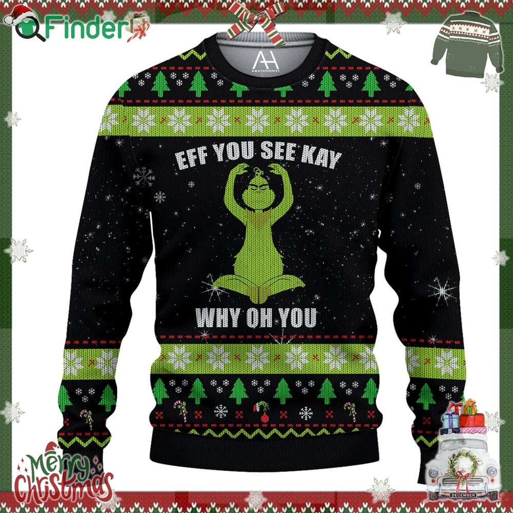 Eff You See Kay Grinch Why Oh You Ugly Christmas Sweater Eff You See Kay Grinch Why Oh You Ugly Christmas Sweater