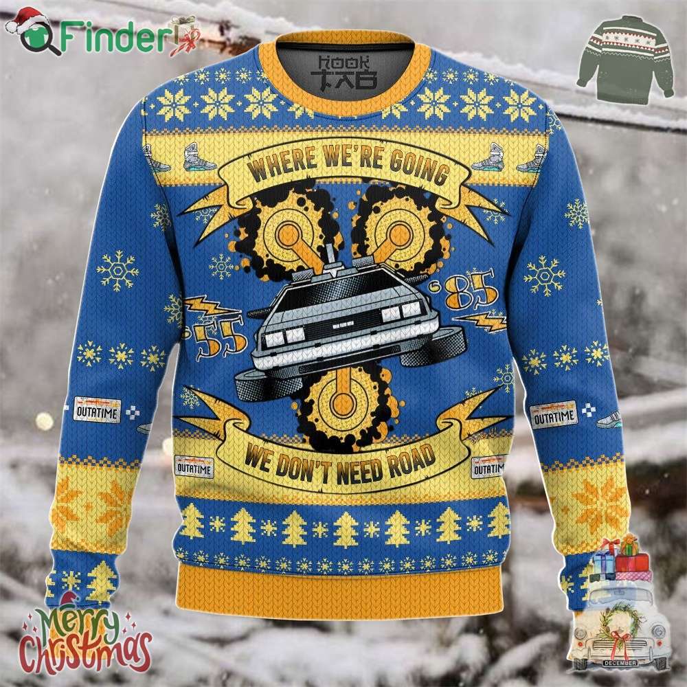 Where We're Going We Don't Need Road Back To The Future Ugly Sweater Where We're Going We Don't Need Road Back To The Future Ugly Sweater