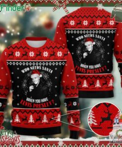Elvis Who Needs Santa When You Have Elvis Presley Christmas Ugly Sweater
