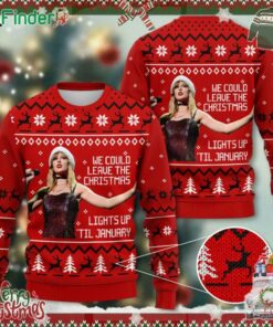 Taylor We Could Leave The Christmas Lights Up Til January Merry Christmas Ugly Sweater