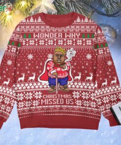 The Notorious Big Wonder Why Christmas Missed Us Christmas Ugly Sweater Gift For Christmas