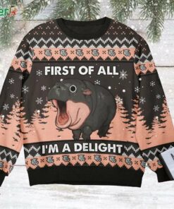 First Of All Im A Delight Hippo Ugly Sweater Gift For Xmas
