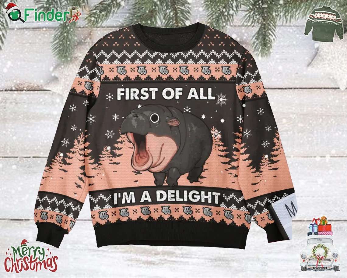 First Of All Im A Delight Hippo Ugly Sweater Gift For Xmas First Of All Im A Delight Hippo Ugly Sweater Gift For Xmas