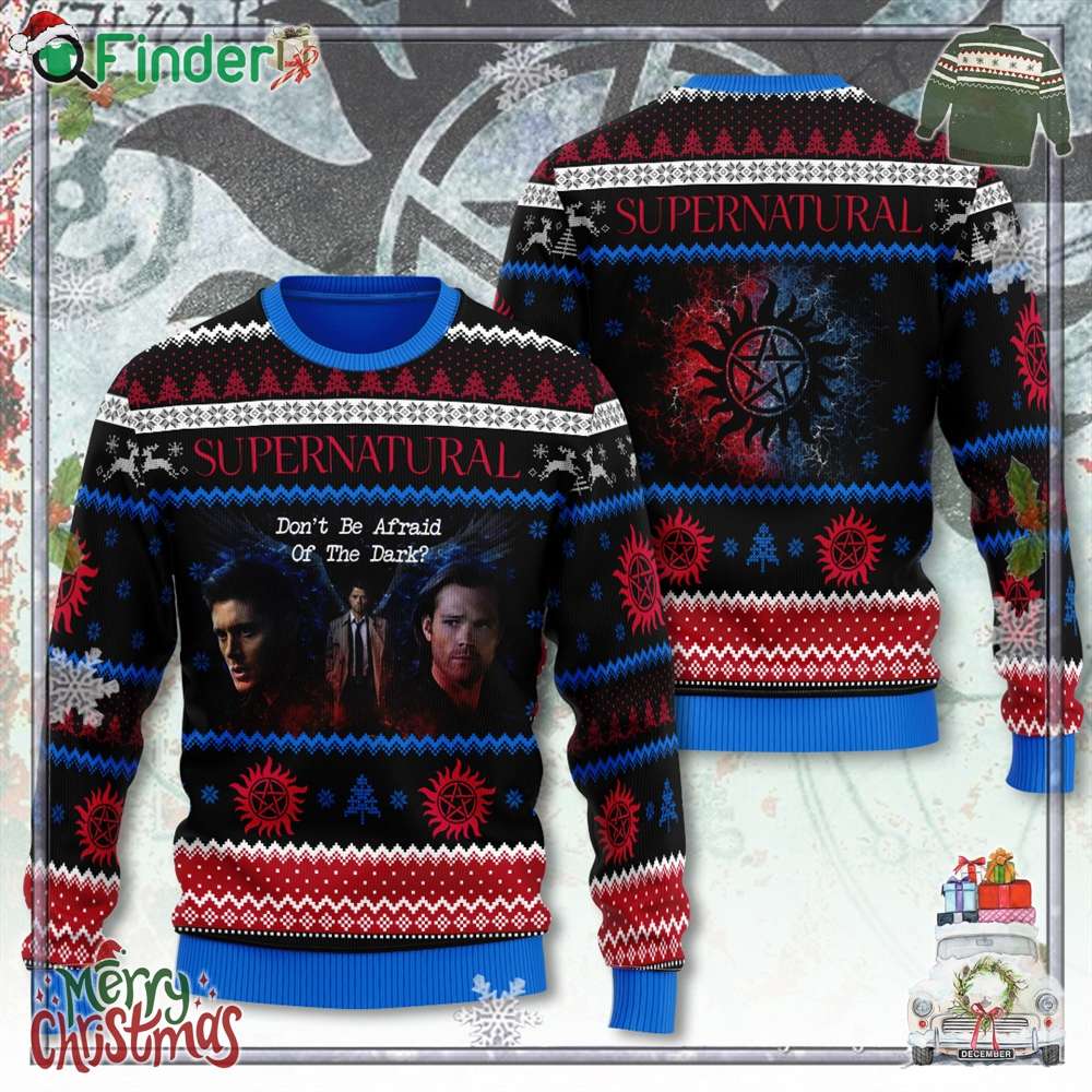Supernatural Don't Be Afraid Of The Dark 3d Ugly Sweater Gift For Christmas Supernatural Don't Be Afraid Of The Dark 3d Ugly Sweater Gift For Christmas