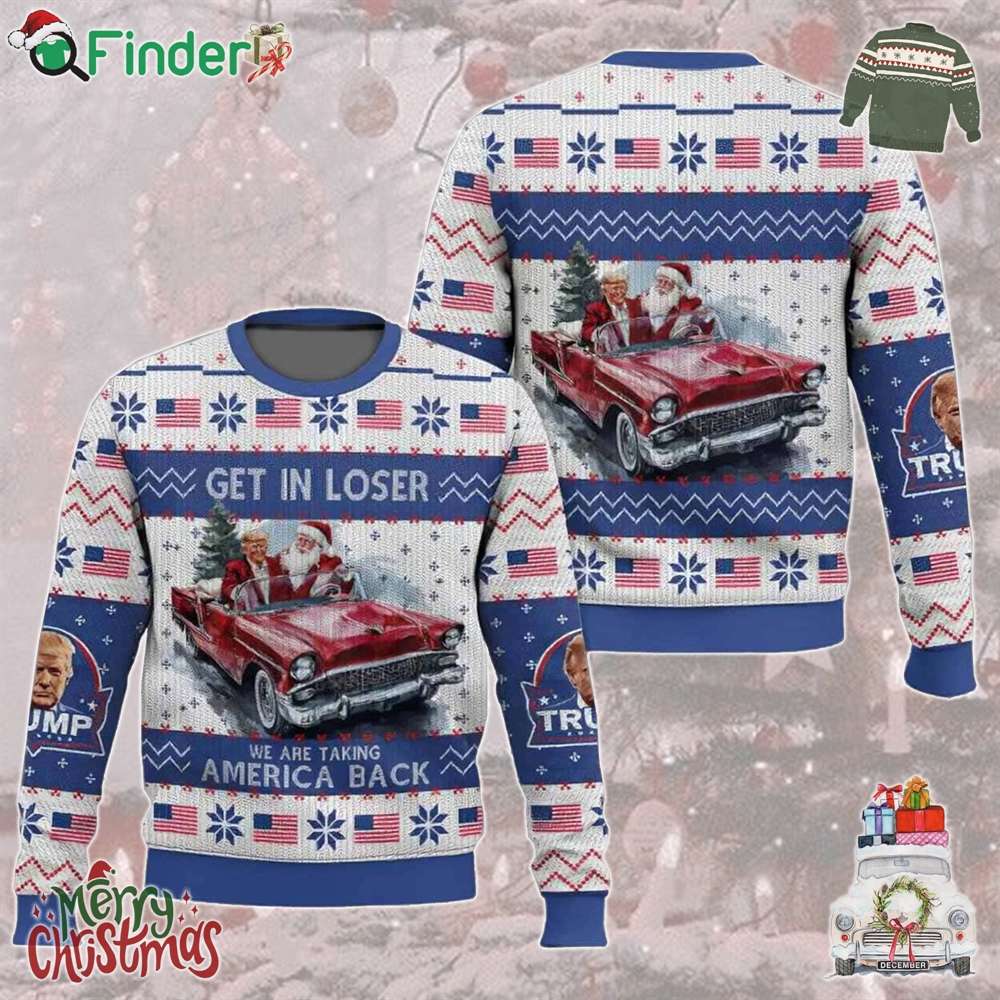 Get In Loser We Are Taking America Back Donald Trump Christmas Sweater Get In Loser We Are Taking America Back Donald Trump Christmas Sweater
