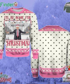 I'll Be Home For Christmas Donald Trump Christmas Holiday Gift Ugly Christmas Sweater