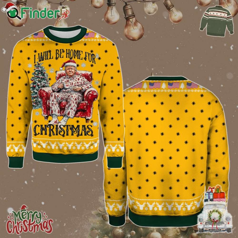 Trump I'll Be Home For Santa Humorous Trump Christmas Funny Christmas Ugly Sweater Gift For Xmas Trump I'll Be Home For Santa Humorous Trump Christmas Funny Christmas Ugly Sweater Gift For Xmas