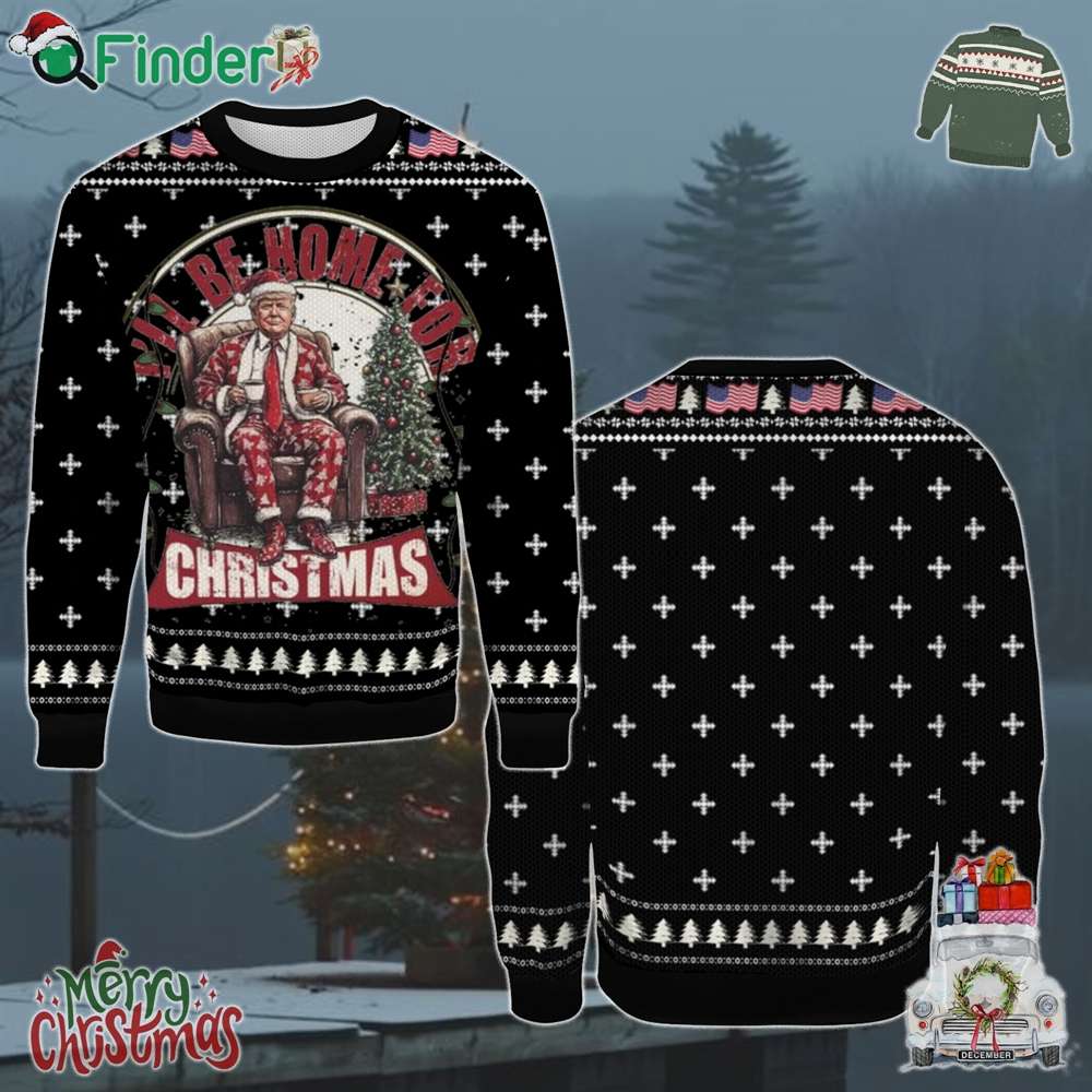 Trump I'll Be Home For Christmas Trump Won Christmas Holiday Gift Ugly Christmas Sweater Trump I'll Be Home For Christmas Trump Won Christmas Holiday Gift Ugly Christmas Sweater