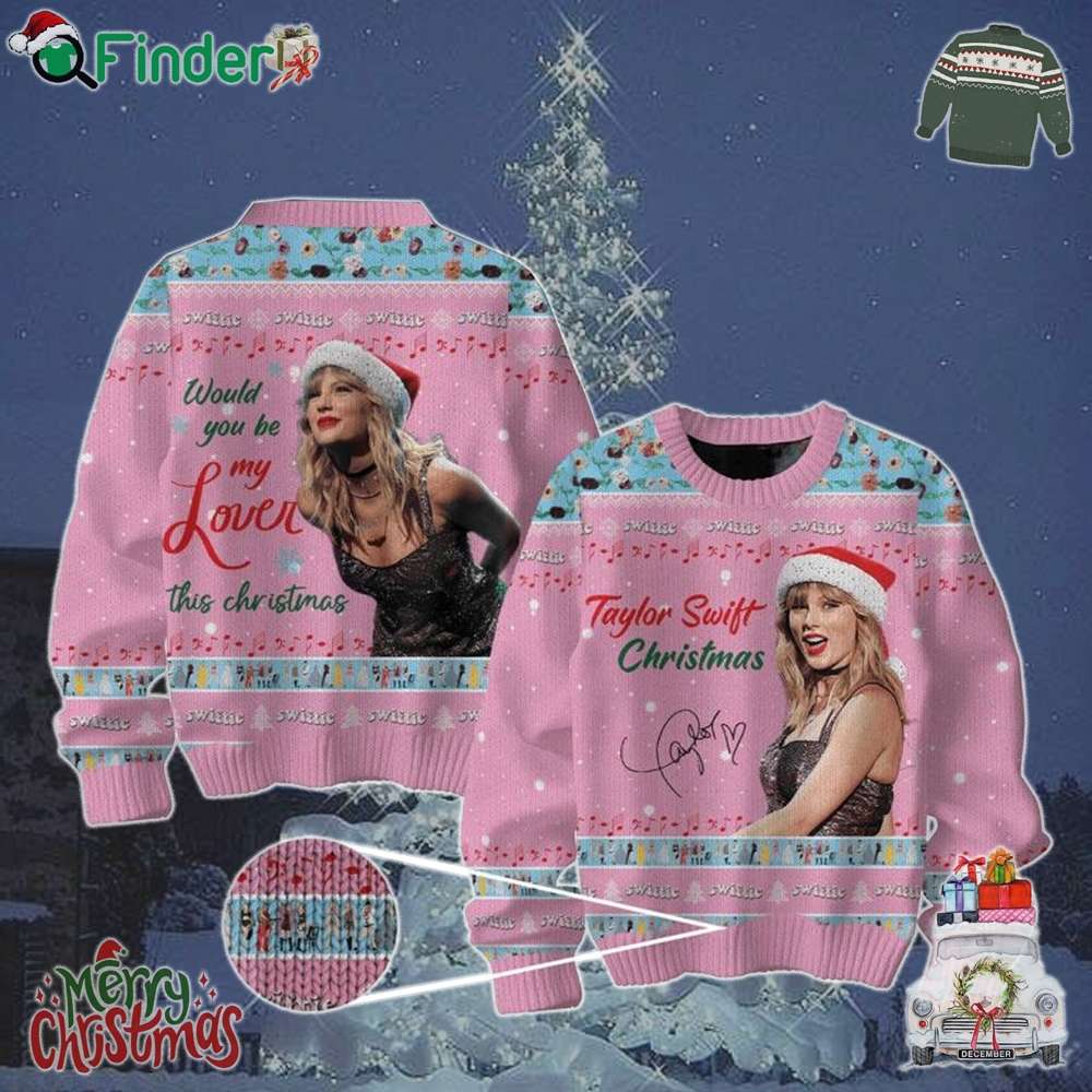 Taylor Swift Would You Be My Lover This Christmas Ugly Sweater Taylor Swift Would You Be My Lover This Christmas Ugly Sweater