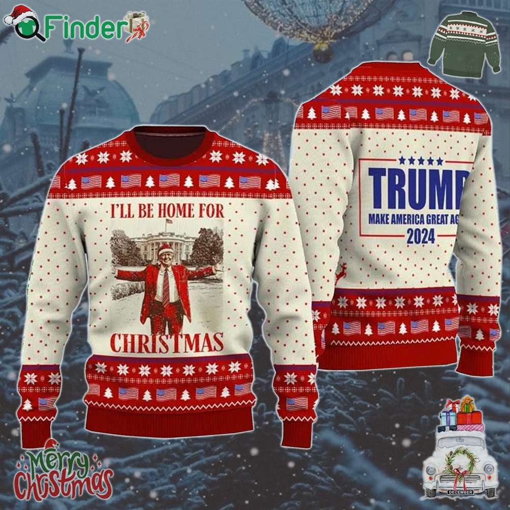 Trump Ill Be Home For Christmas Maga Ugly Sweater Trump Ill Be Home For Christmas Maga Ugly Sweater
