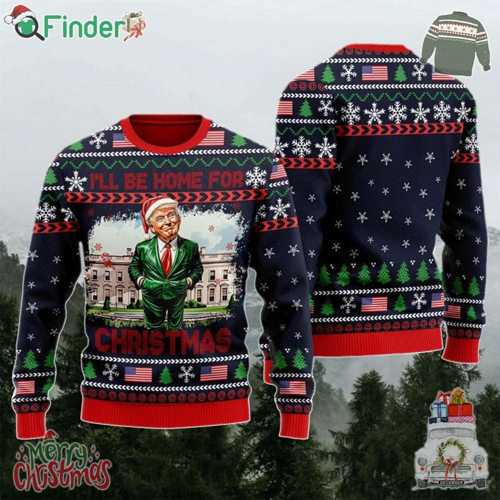 I Will Be Home For Christmas Ugly Sweater Christmas Santa Trump Sweatshirt Donald Trump Sweater Humorous Trump Christmas Ugly Shirt I Will Be Home For Christmas Ugly Sweater Christmas Santa Trump Sweatshirt Donald Trump Sweater Humorous Trump Christmas Ugly Shirt