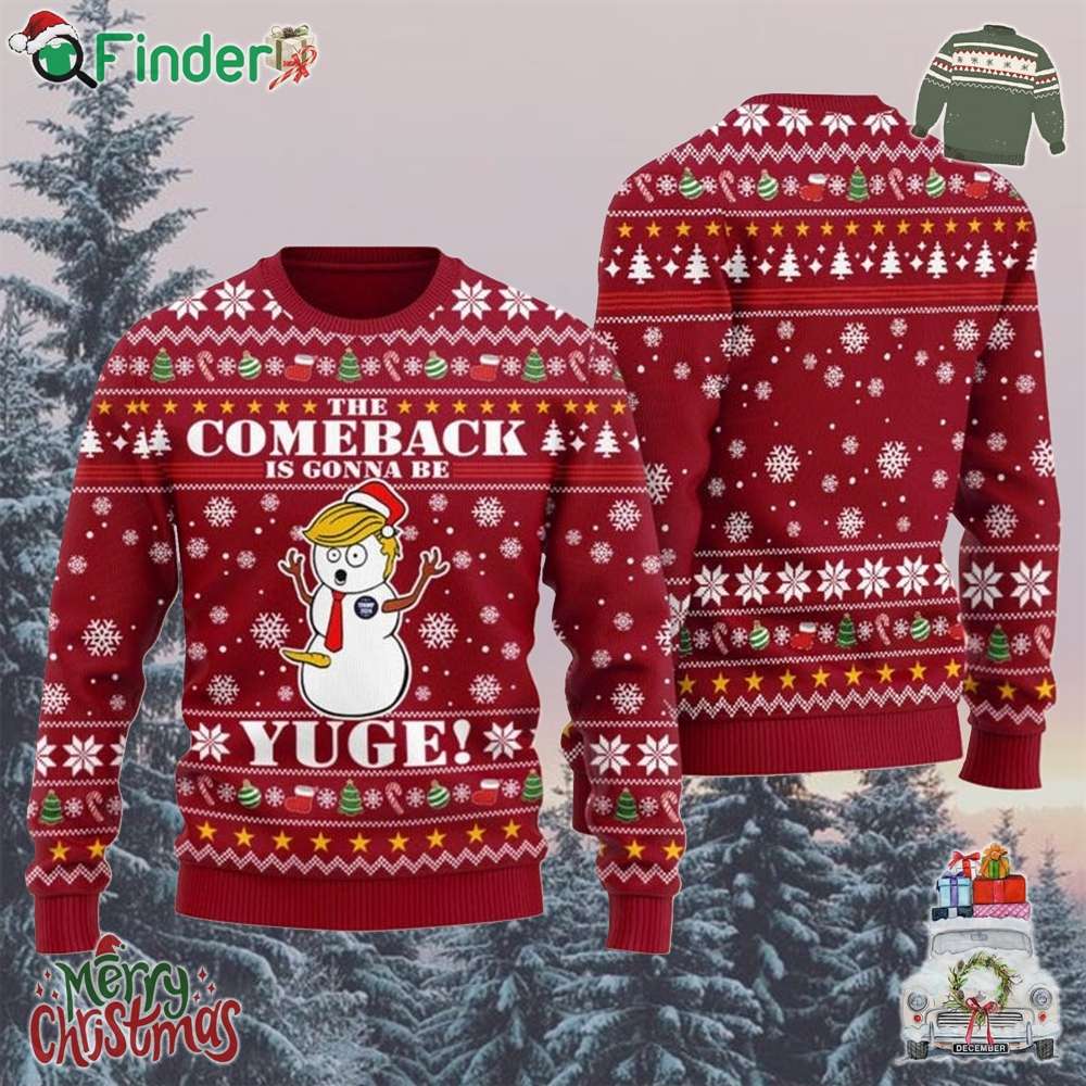 The Comeback Is Gonna Be Yuge Trump Christmas Sweater For Women And Men The Comeback Is Gonna Be Yuge Trump Christmas Sweater For Women And Men