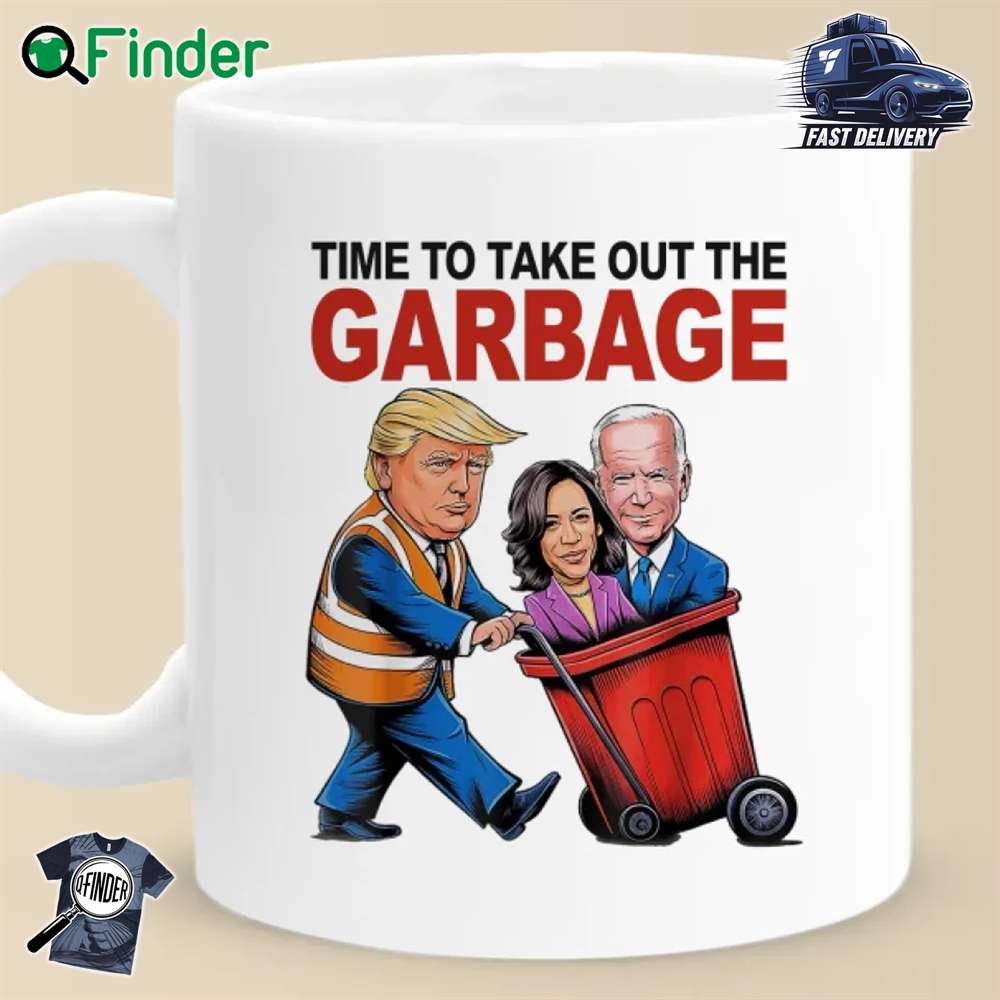 Time To Take Out The Garbage Mug Time To Take Out The Garbage Mug