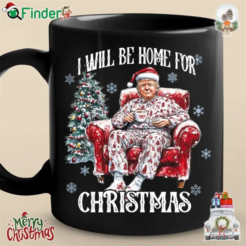 Trump I Will Be Home For Christmas Joy To America Merry Christmas Mug Trump I Will Be Home For Christmas Joy To America Merry Christmas Mug