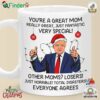 You're A Great Mom Really Great Just Fantastic Very Special Trump Mug
