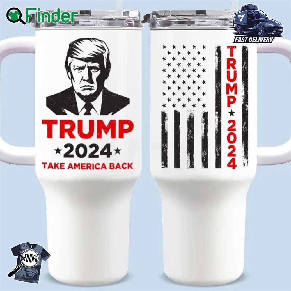Trump Take America Back 2024 Always For America 40 Oz Tumbler Trump Take America Back 2024 Always For America 40 Oz Tumbler