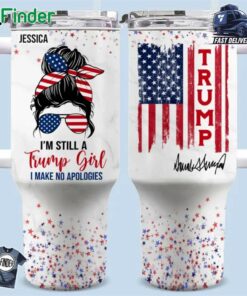 I'm Still A Trump Girl I Make No Apologies I'm An All-american Girl Tumbler Custom Name