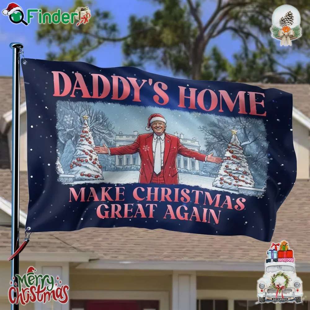 Daddy's Home Make Christmas Great Again Flag Daddy's Home Make Christmas Great Again Flag