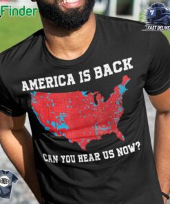 America Is Back Can You Hear Us Now Presidential Election Map Classic T-shirt