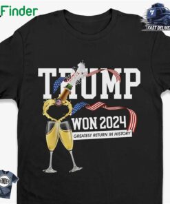 Trump Won 2024 Greatest Return In History T-shirt Hoodie