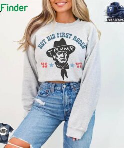 Not His First Rodeo Trump Crewneck Maga Shirt Funny Conservative Gift Trump 2024