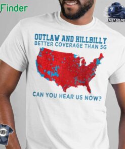 Outlaw Hillbilly Better Covered Than 5g Can You Hear Us Now T-shirt Sweatshirt Hoodie