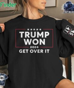 Trump Won 2024 Get Over It 45 47 Strong Nations Are Forged In Resilience Unisex Sweatshirt Hoodie T-shirt