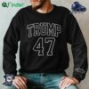 Trump 47 Maga Unisex Sweatshirt T-shirt Hoodie