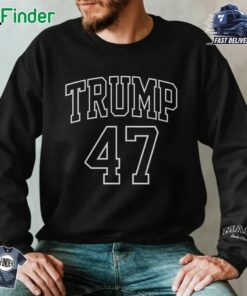 Trump 47 Maga Unisex Sweatshirt T-shirt Hoodie