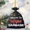 Christmas Identify As Garbage Maga Ornament Trump Make America Great Again 2024 Garbage Ornament Donald Trump Ornament