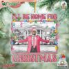 I'll Be Home For Christmas Our Journey Towards Greatness Continues Ornament