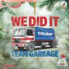 Trump We Did It Team Garbage Ornament Christmas